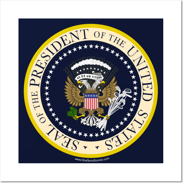 Donnie's Presidential Seal - OFFICIAL Wall Art by OneTermDonnie